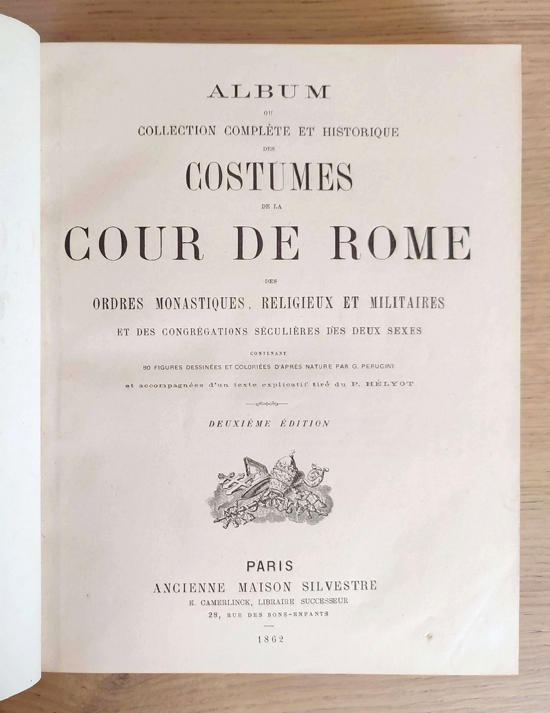 Album ou collection complète et historique des costumes de la Cour de Rome, des ordres monastiques, religieux et militaires et des congrégations séculière des deux sexes