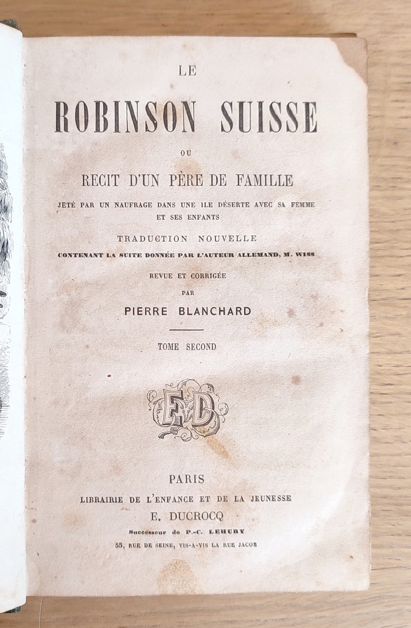 Le Robinson suisse ou récit d'un père de famille jeté par un naufrage dans une ile déserte avec sa femme et ses enfants (2 volumes)