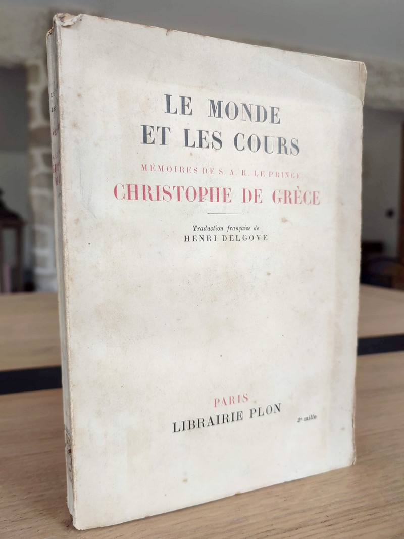 Le Monde et les cours. Mémoires de S.A.R. le Prince Christophe de Grèce