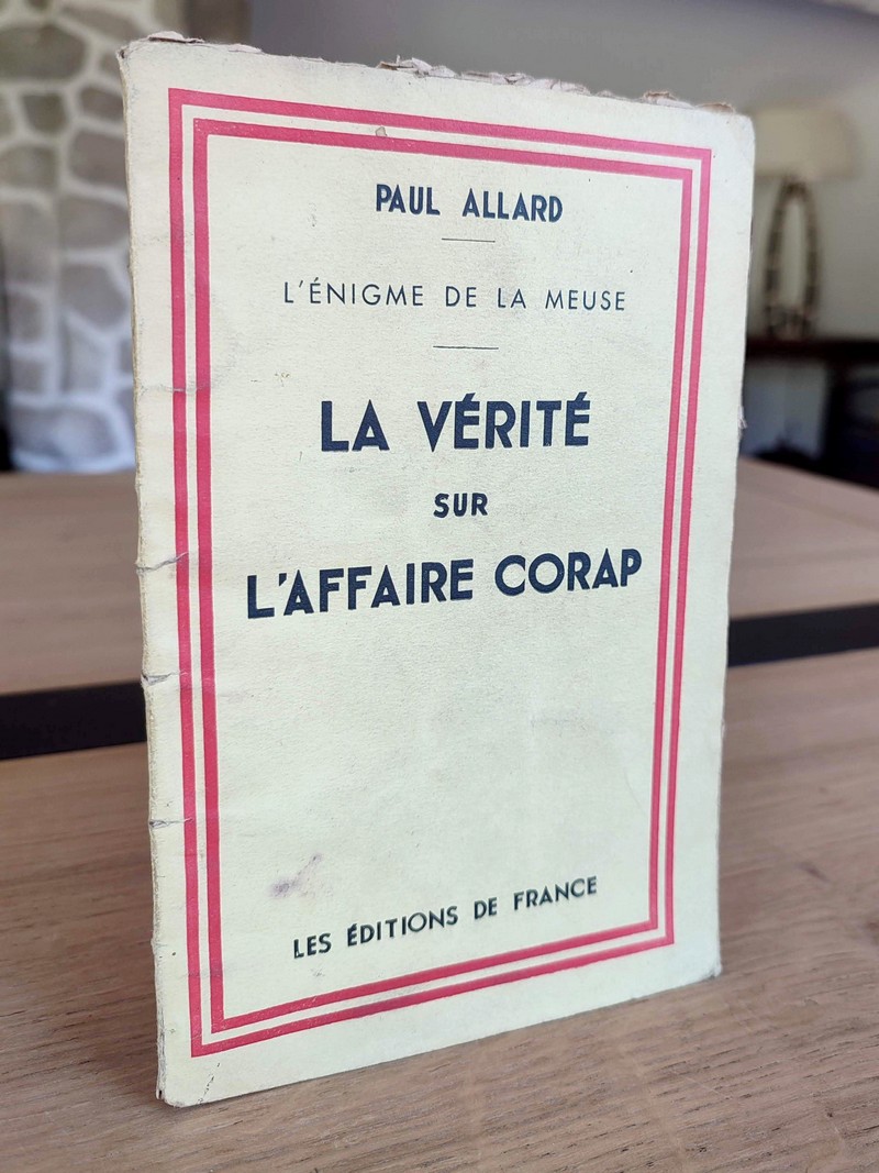 La vérité sur l'affaire Corap. L'Énigme de la Meuse