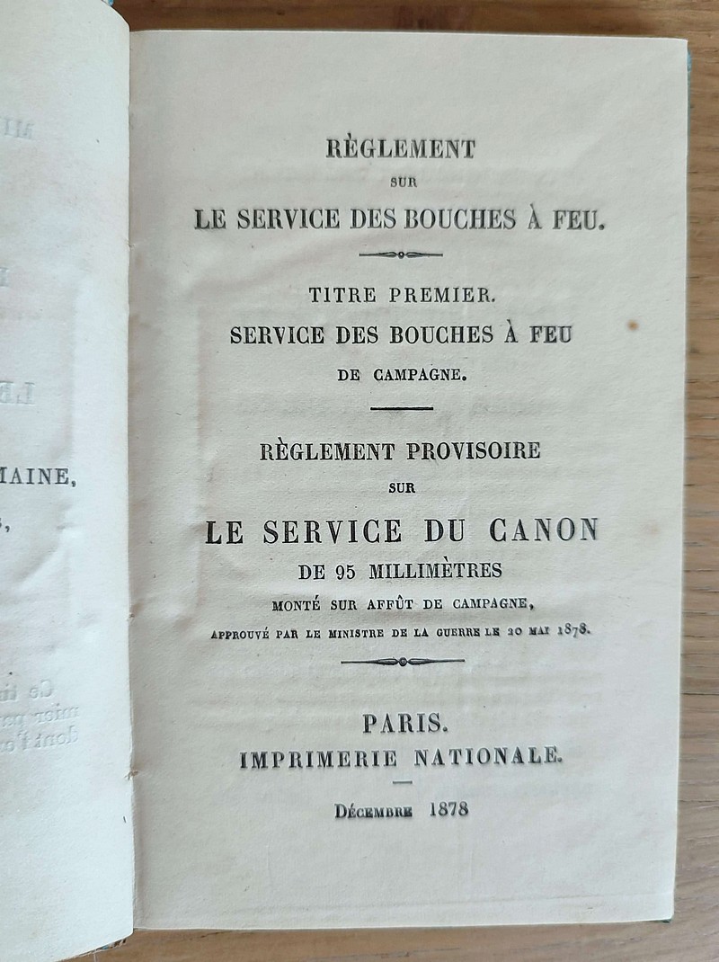 Règlement sur le service des bouches à Feu. Titre premier, Service des bouches à feu de Campagne. Règlement provisoire sur le service du Canon de 95 millimètres monté sur affût de campagne, approuvé par le Ministère de la Guerre le 20 mai 1878
