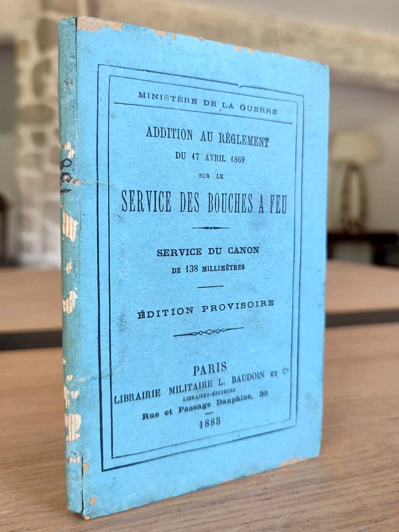 Addition au Règlement du 17 avril 1869 sur le Service des Bouches à feu. Service du Canon de 138 millimètres, édition provisoire