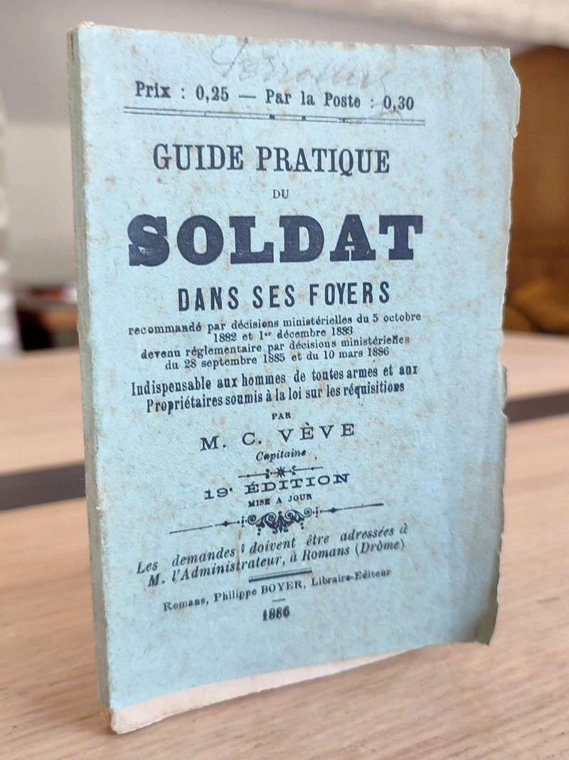 Guide pratique du Soldat dans ses foyers, recommandé par décision ministérielles (...) indispensable aux hommes de toutes armes et aux...