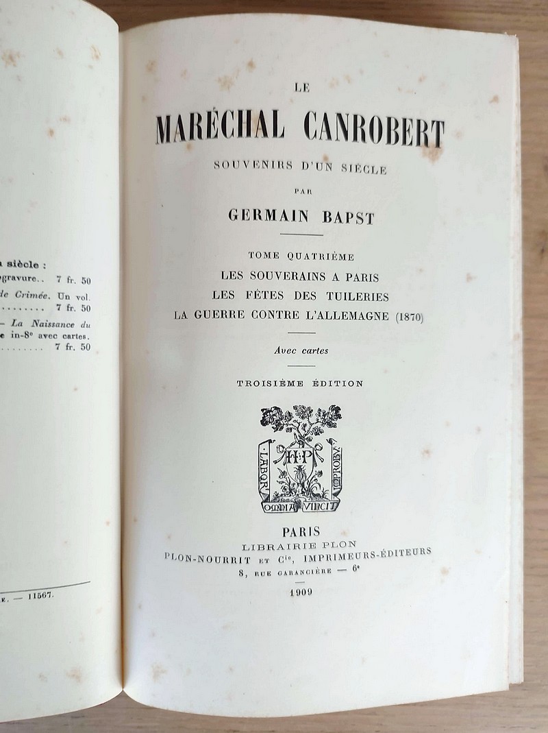 Le Maréchal de Canrobert, souvenirs d'un siècle (Tome IV). Les souverains à Paris - Les fêtes des Tuileries - La guerre contre l'Allemagne (1870)