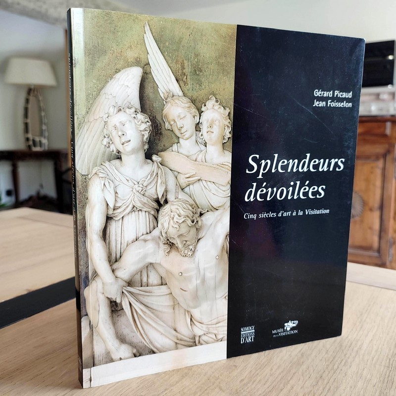 Splendeurs dévoilées. Cinq siècles d'art à la Visitation