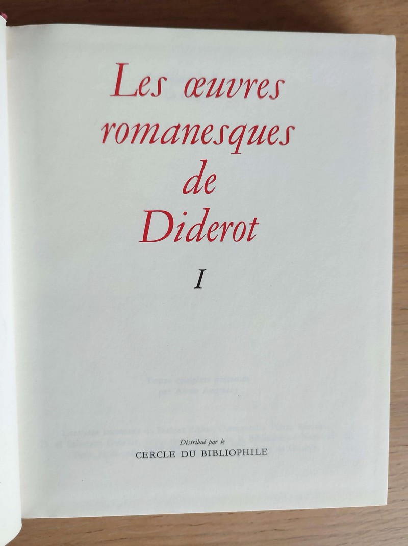 Les oeuvres romanesques (2 volumes) Les bijoux indiscrets - La religieuse - Le neveu de Rameau -Jacques le fataliste - Les deux amis de Bourbonne -Entretien d'un père avec ses enfants - Ceci n'est pas un conte - Sur l'inconséquence du jugement public