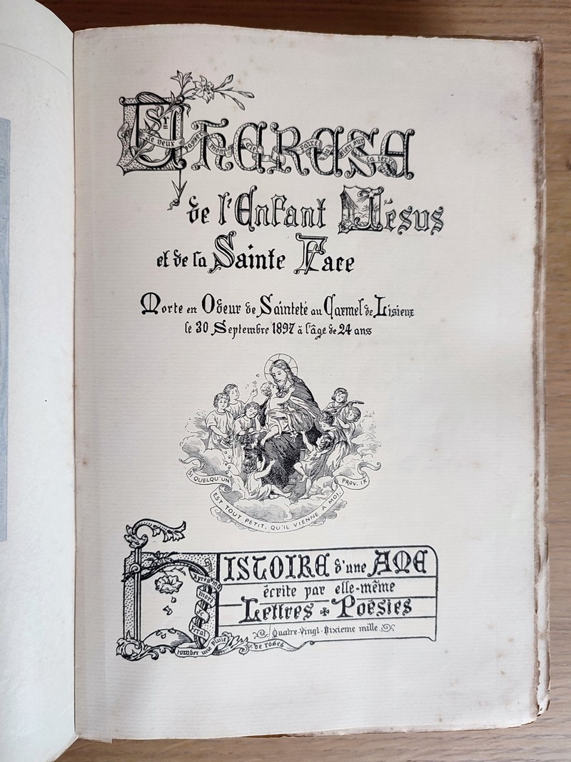 Thérèse de l'enfant Jésus et de la Sainte Face, morte en odeur de Sainteté au Carmel de Lisieux le 30 septembre 1897 à l'age de 24 ans. Histoire d'une Âme écrite par elle-même, lettres, poésies.