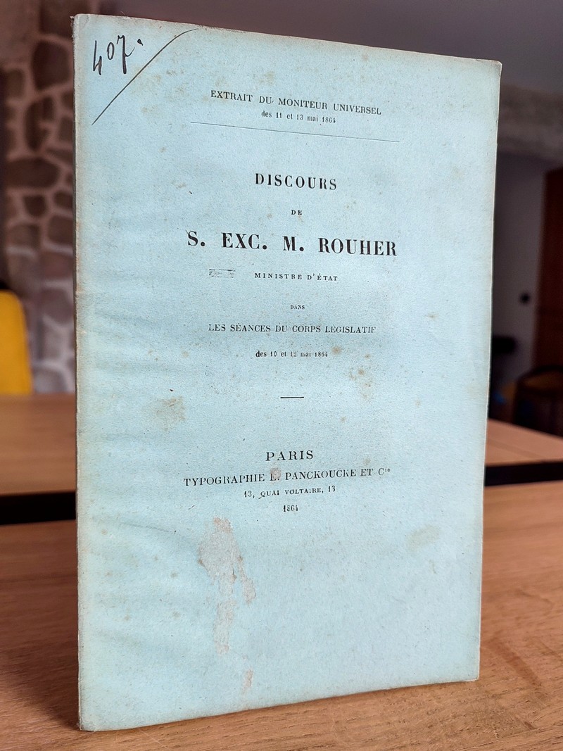 Discours de S. Exc. M. Rouher, Ministre d'état dans les séances du corps législatif des 10 et 12 mai 1864