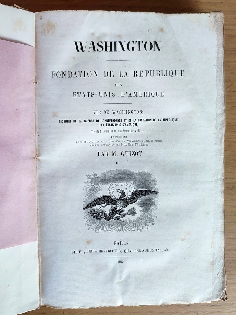 Fondation de la République des États-Unis d'Amérique. Vie de Washington; histoire de la guerre d'indépendance et de la fondation des États-Unis d'Amérique (2 volumes)