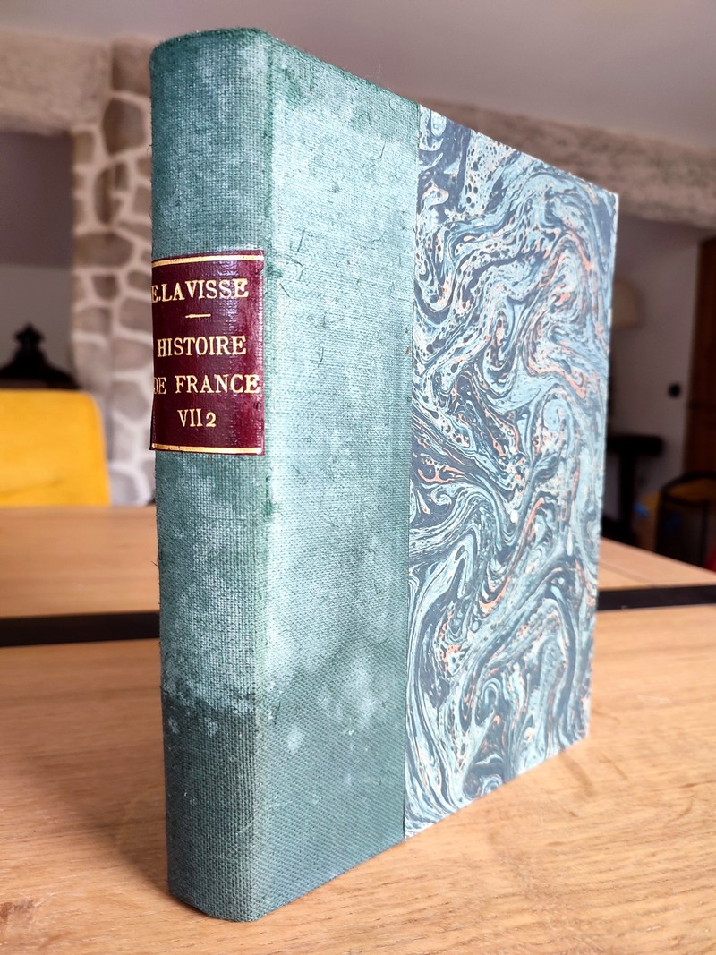 Histoire de France depuis les origines jusqu'à la Révolution Tome VII, Partie II : Louis XIV, La...