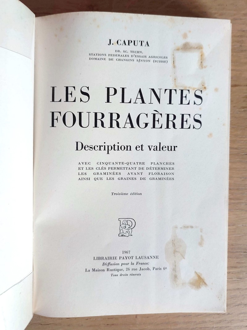 Les plantes fourragères. Description et valeur avec 54 planches et les clés permettant de déterminer les graminées avant floraison ainsi que les graines de graminées