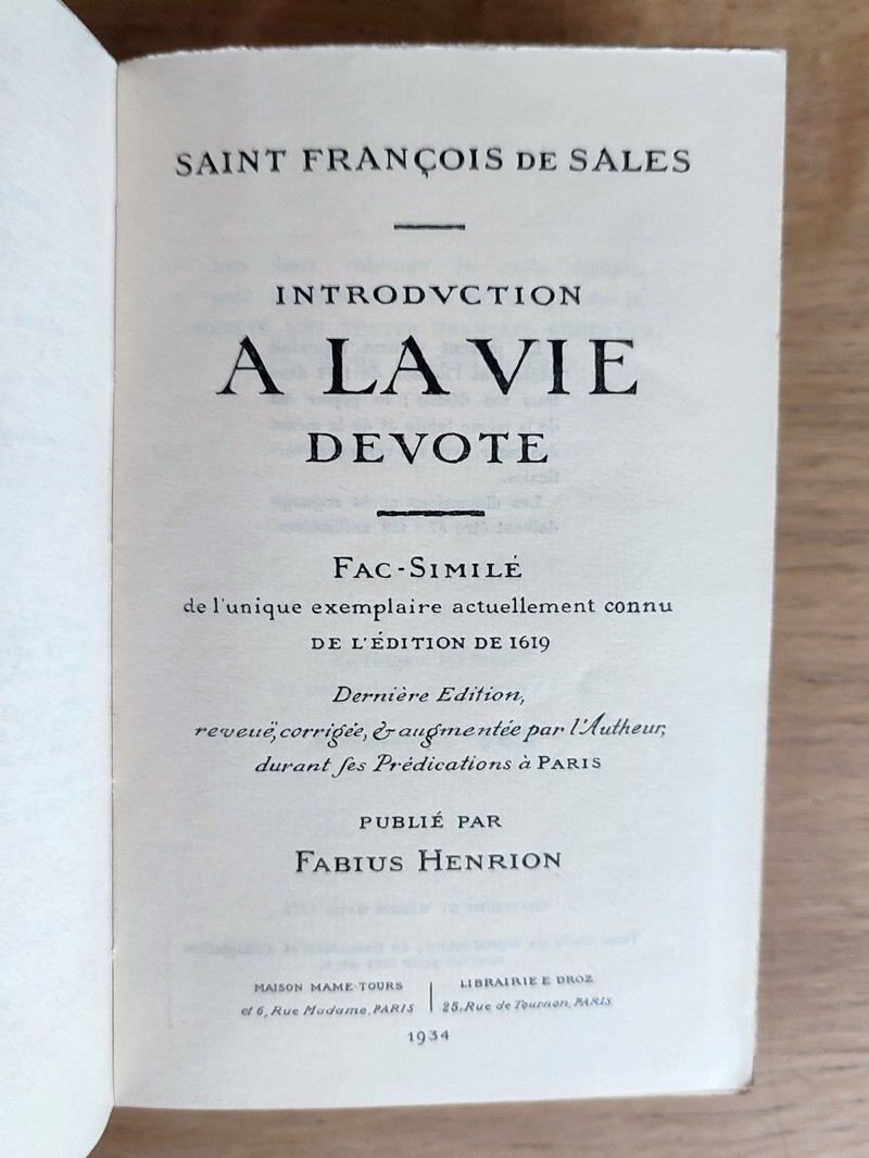 Introduction à la vie dévote. Fac-similé de l'unique exemplaire actuellement connu de l'édition de 1619. Dernière édition, reveuë, corrigée & augmentée par l'Autheur, durant ses Prédications à Paris