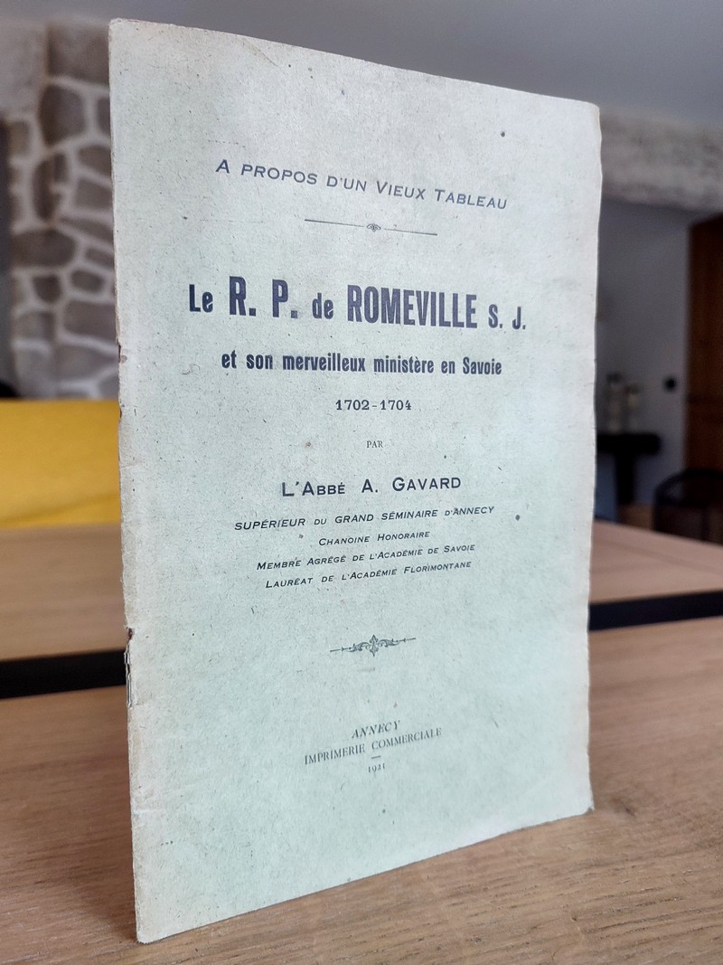 Le R. P. de Romeville S. J. et son merveilleux ministère en Savoie 1702-1704. A propos d'un vieux...