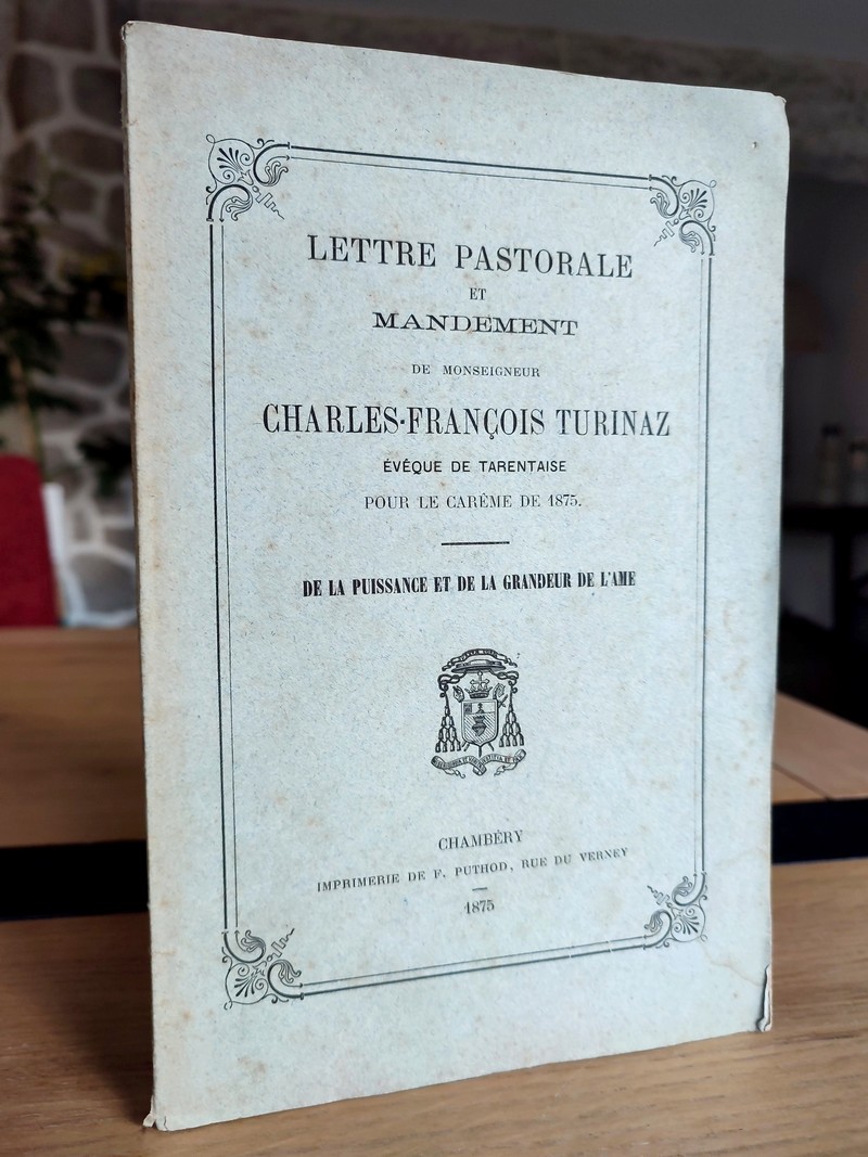 Lettre pastorale et mandement de Monseigneur Charles-François Turinaz, évêque de Tarentaise pour...