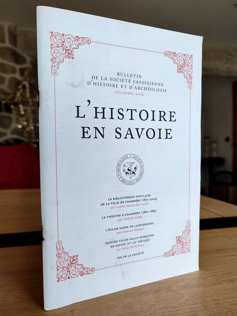Bulletin de la Société Savoisienne d'Histoire et d'archéologie. Décembre 2009. L'histoire en...
