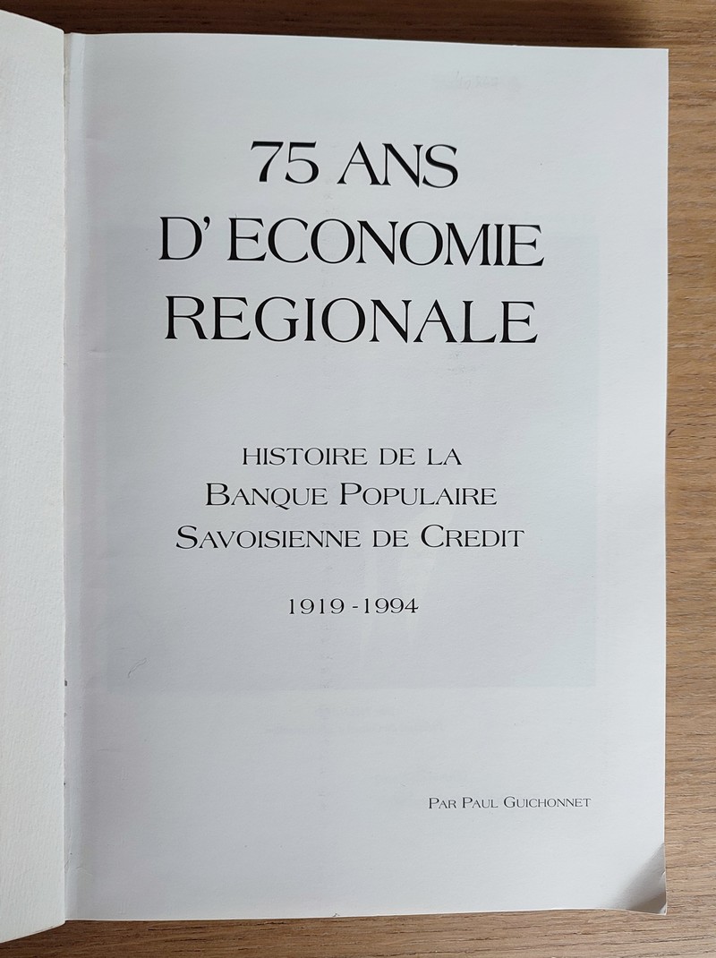 Histoire de la Banque Populaire Savoisienne de crédit 1919 - 1994, 75 ans d'économie régionale