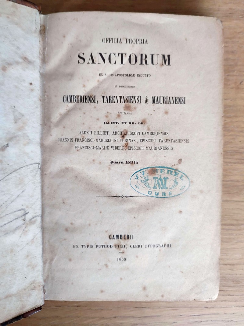 Officia propria Sanctorum ex sedis apostolicae indulto in dioegesibus Camberiensi, Tarentasiensi & Maurianensi
