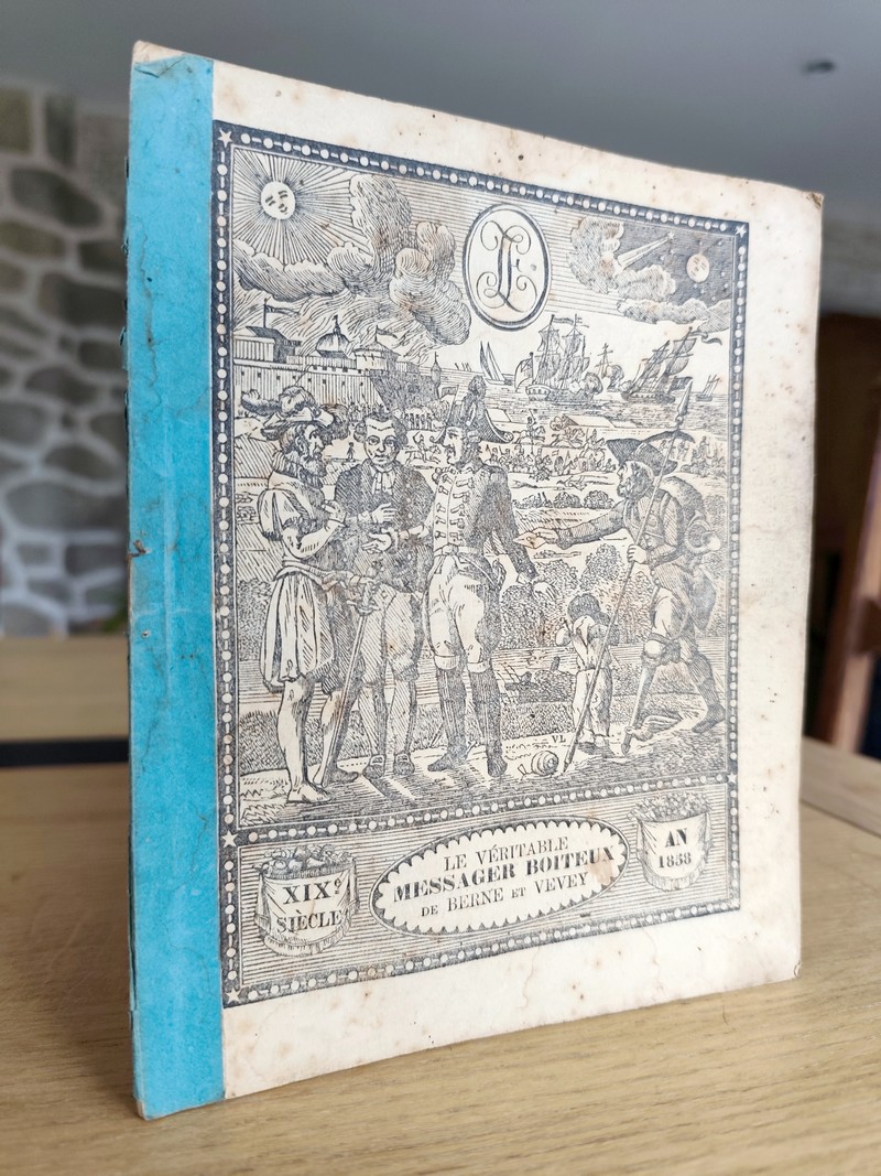 Le Véritable Messager Boiteux de Berne et Vevey, pour l'An de grâce 1858. Almanach historique....