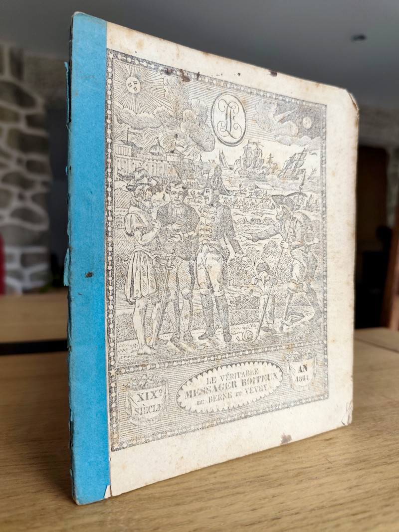 Le Véritable Messager Boiteux de Berne et Vevey, pour l'An de grâce 1861. Almanach historique....