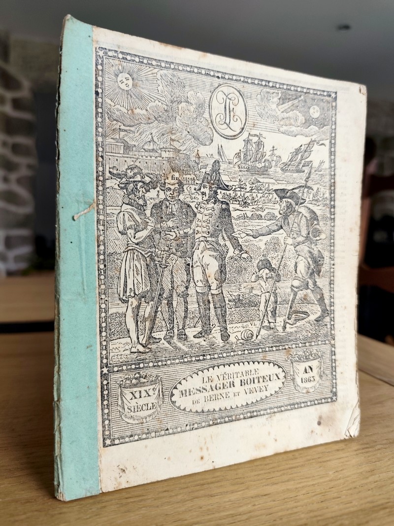Le Véritable Messager Boiteux de Berne et Vevey, pour l'An de grâce 1863. Almanach historique....