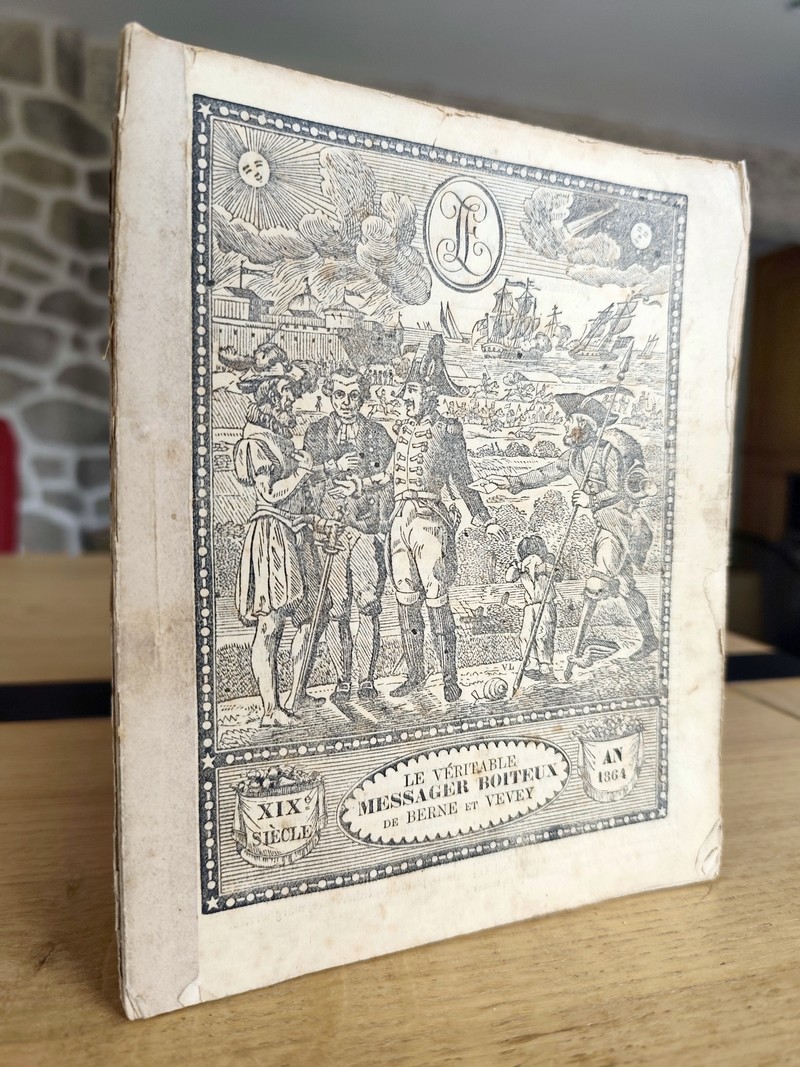 Le Véritable Messager Boiteux de Berne et Vevey, pour l'An de grâce 1864. Almanach historique. 119e année