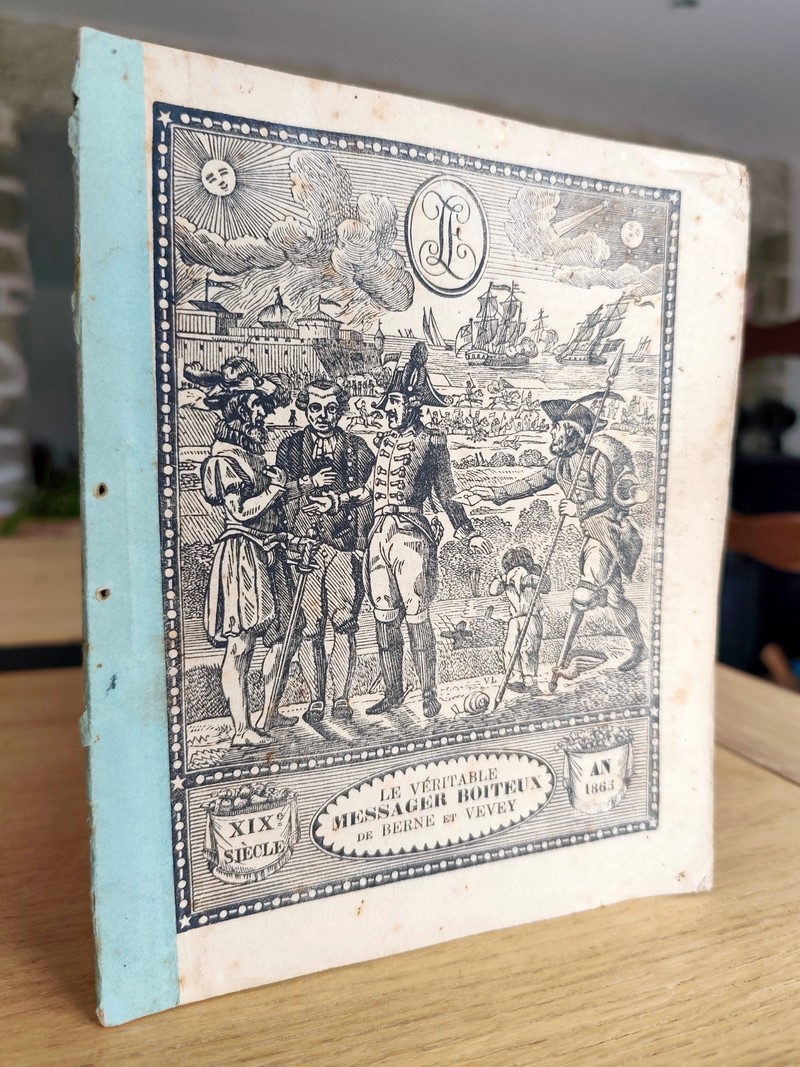 Le Véritable Messager Boiteux de Berne et Vevey, pour l'An de grâce 1865. Almanach historique. 120e année