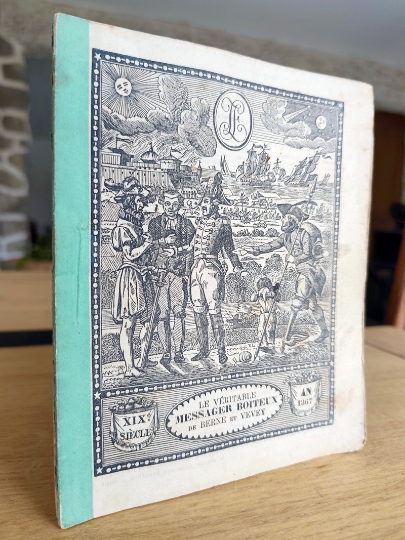 Le Véritable Messager Boiteux de Berne et Vevey, pour l'An de grâce 1867. Almanach historique....