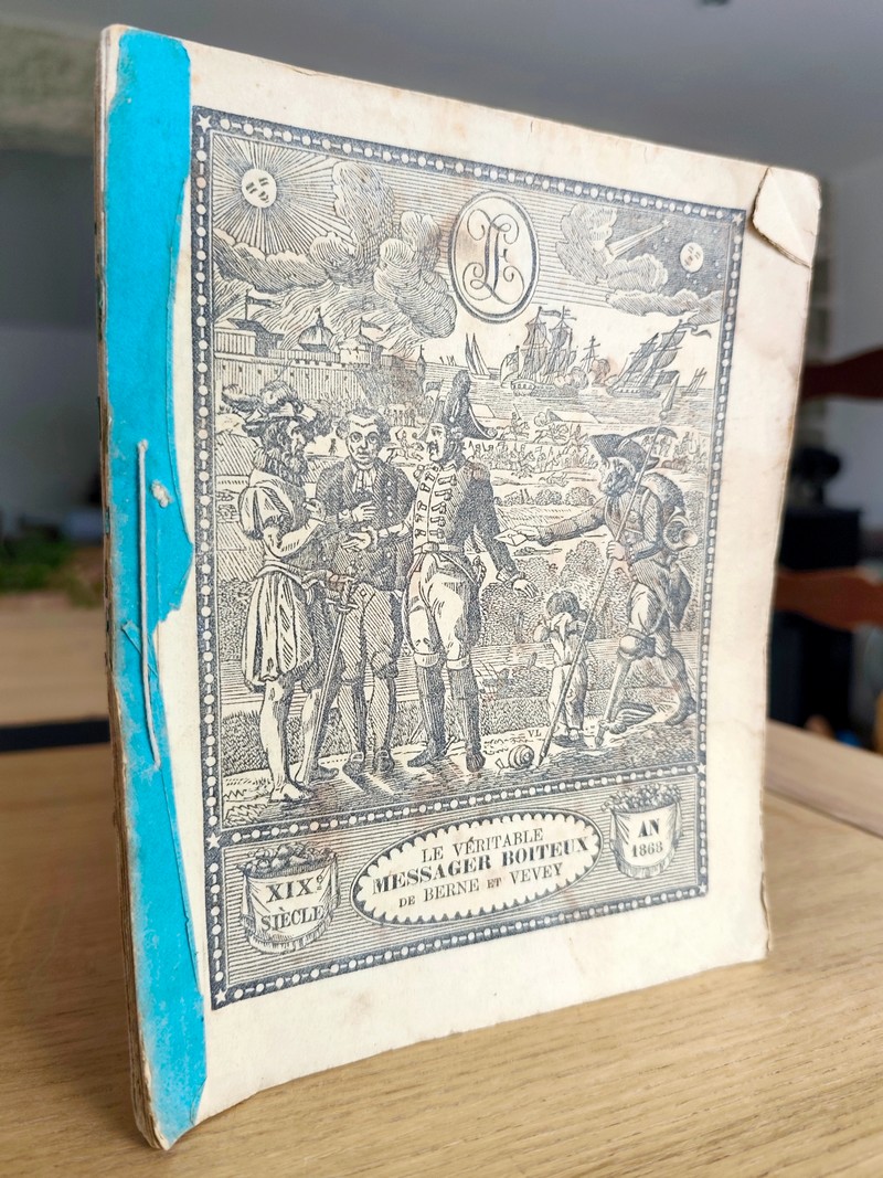Le Véritable Messager Boiteux de Berne et Vevey, pour l'An de grâce 1868. Almanach historique. 123e année