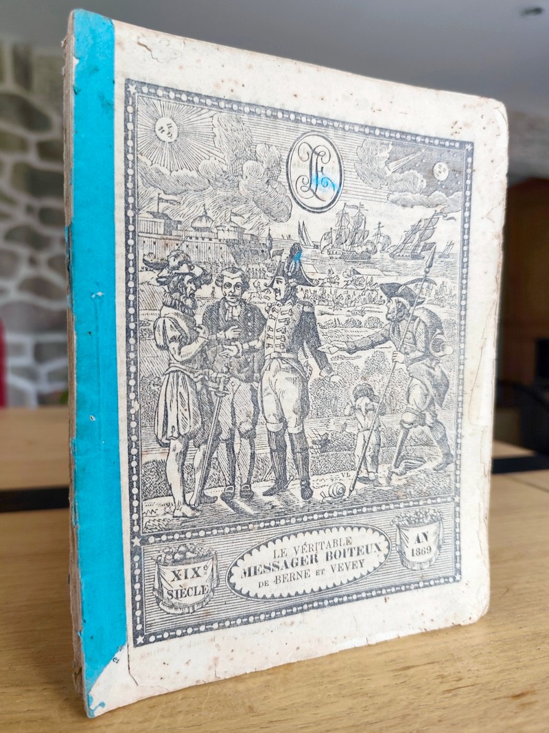 Le Véritable Messager Boiteux de Berne et Vevey, pour l'An de grâce 1869. Almanach historique....