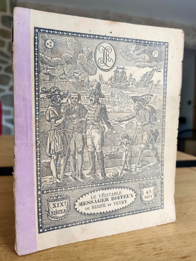 Le Véritable Messager Boiteux de Berne et Vevey, pour l'An de grâce 1871. Almanach historique. 164e année
