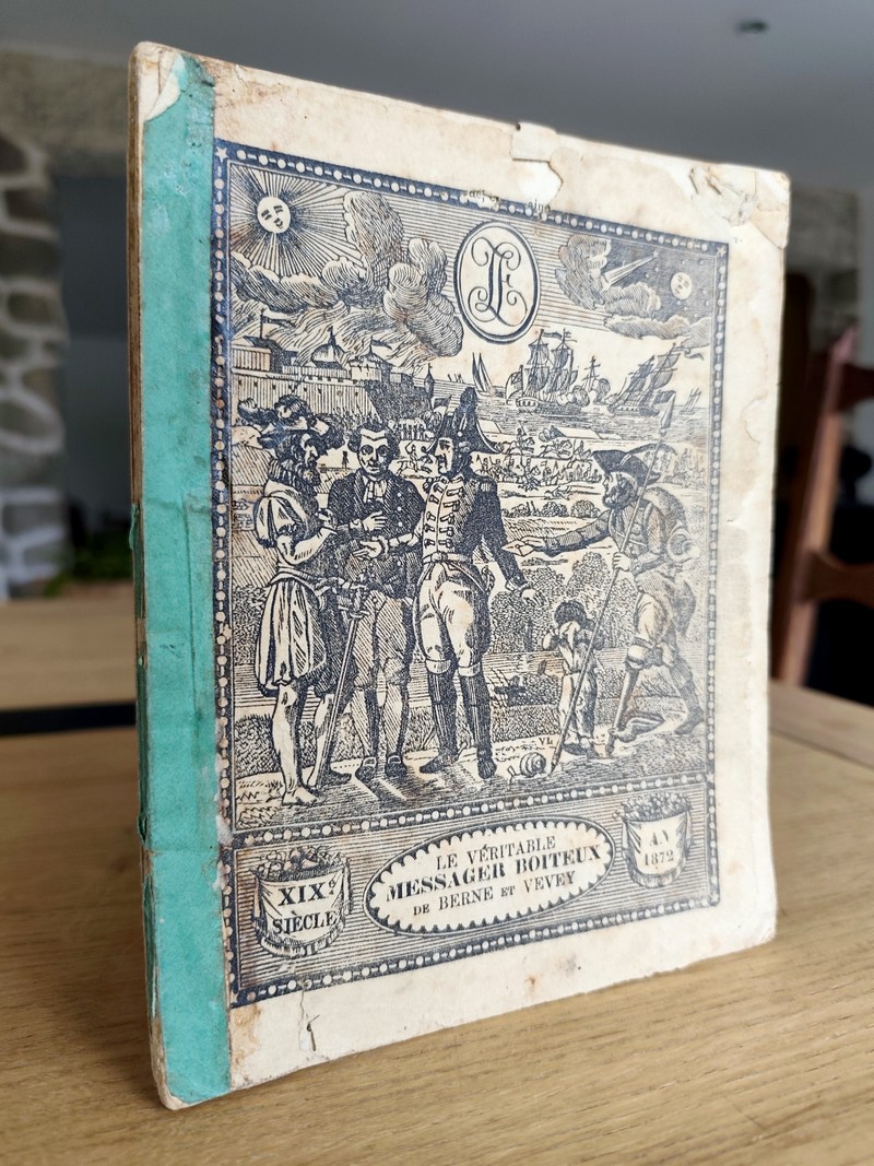 Le Véritable Messager Boiteux de Berne et Vevey, pour l'An de grâce 1872. Almanach historique. 165e année