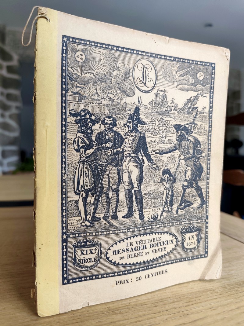 Le Véritable Messager Boiteux de Berne et Vevey, pour l'An de grâce 1874. Almanach historique....
