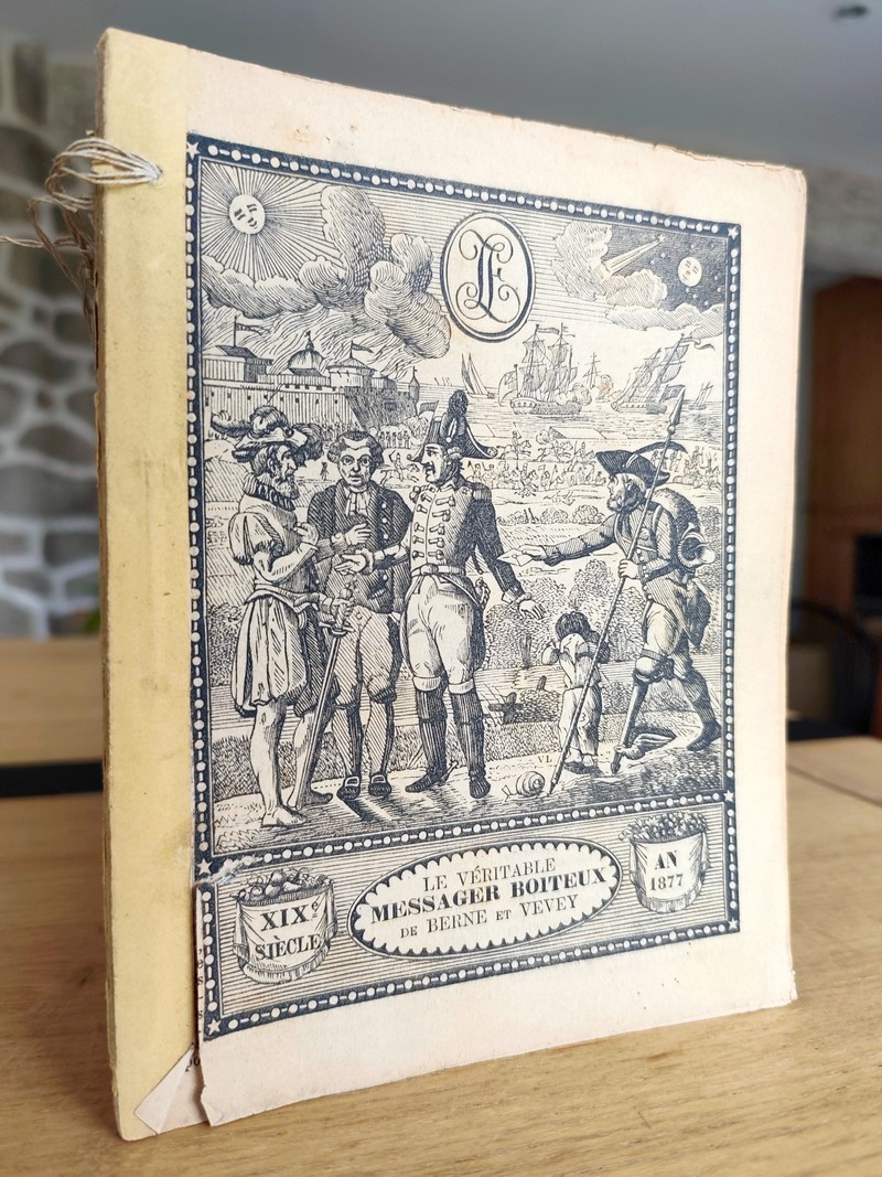 Le Véritable Messager Boiteux de Berne et Vevey, pour l'An de grâce 1877. Almanach historique. 170e année