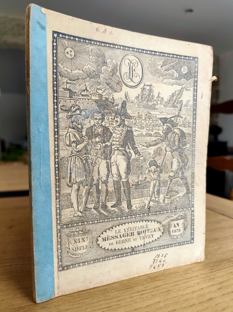 Le Véritable Messager Boiteux de Berne et Vevey, pour l'An de grâce 1878. Almanach historique....