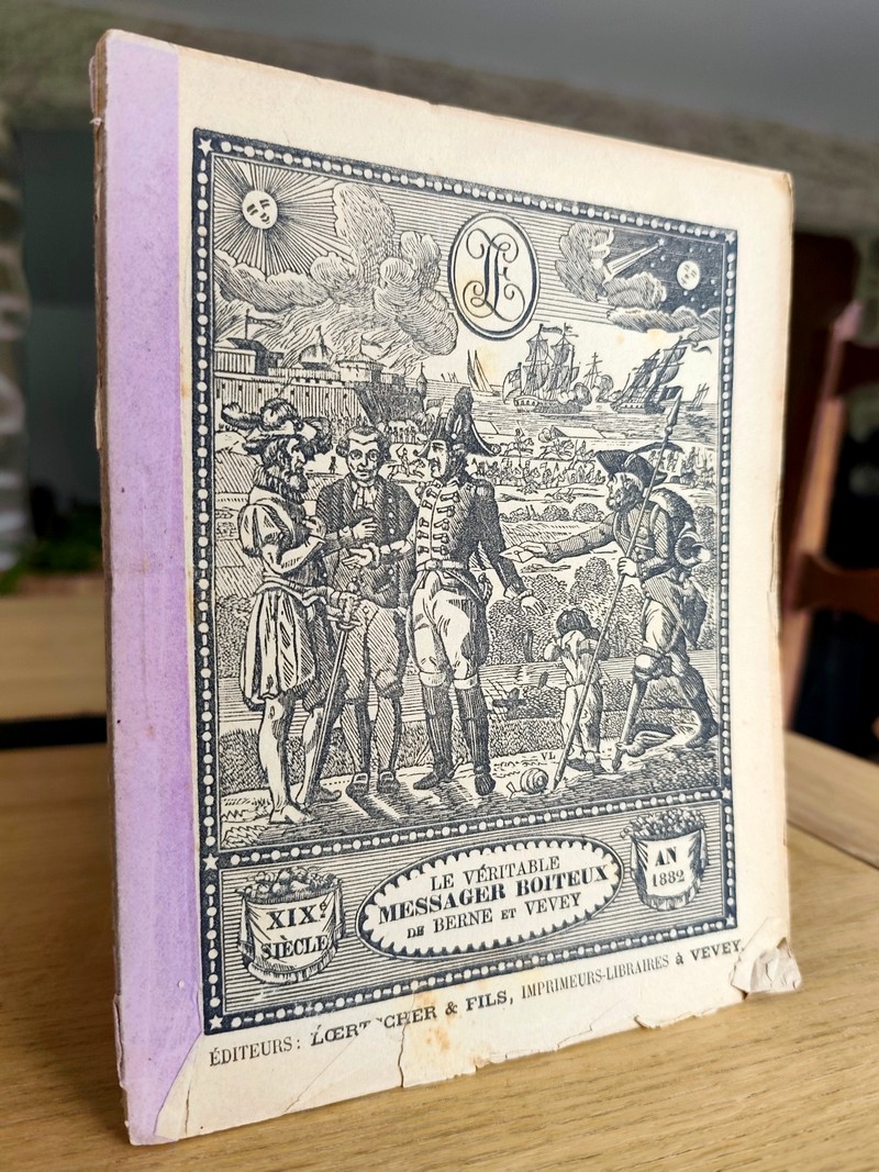 Le Véritable Messager Boiteux de Berne et Vevey, pour l'An de grâce 1882. Almanach historique. 175e année