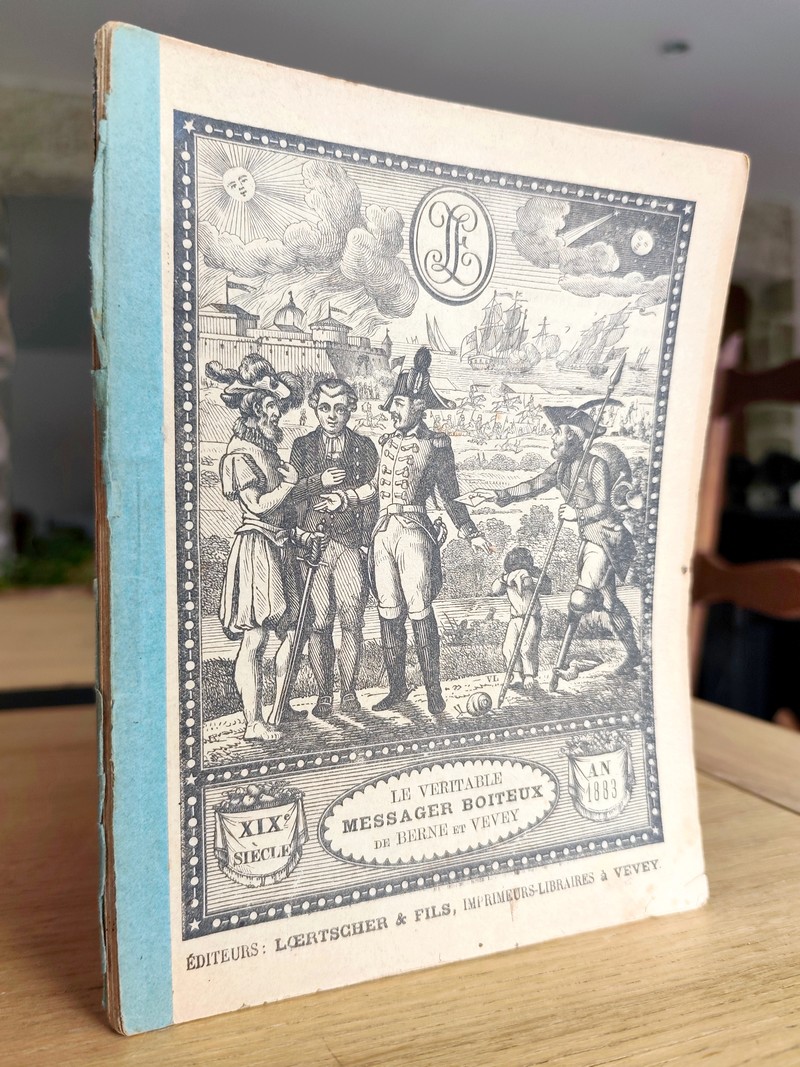 Le Véritable Messager Boiteux de Berne et Vevey, pour l'An de grâce 1883. Almanach historique. 176e année
