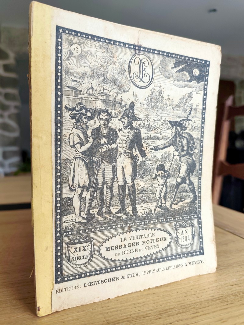 Le Véritable Messager Boiteux de Berne et Vevey, pour l'An de grâce 1884. Almanach historique....