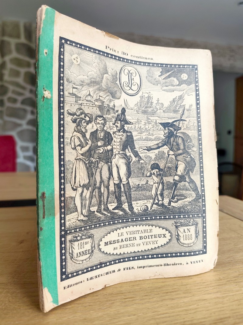 Le Véritable Messager Boiteux de Berne et Vevey, pour l'An de grâce 1888. Almanach historique. 181e année