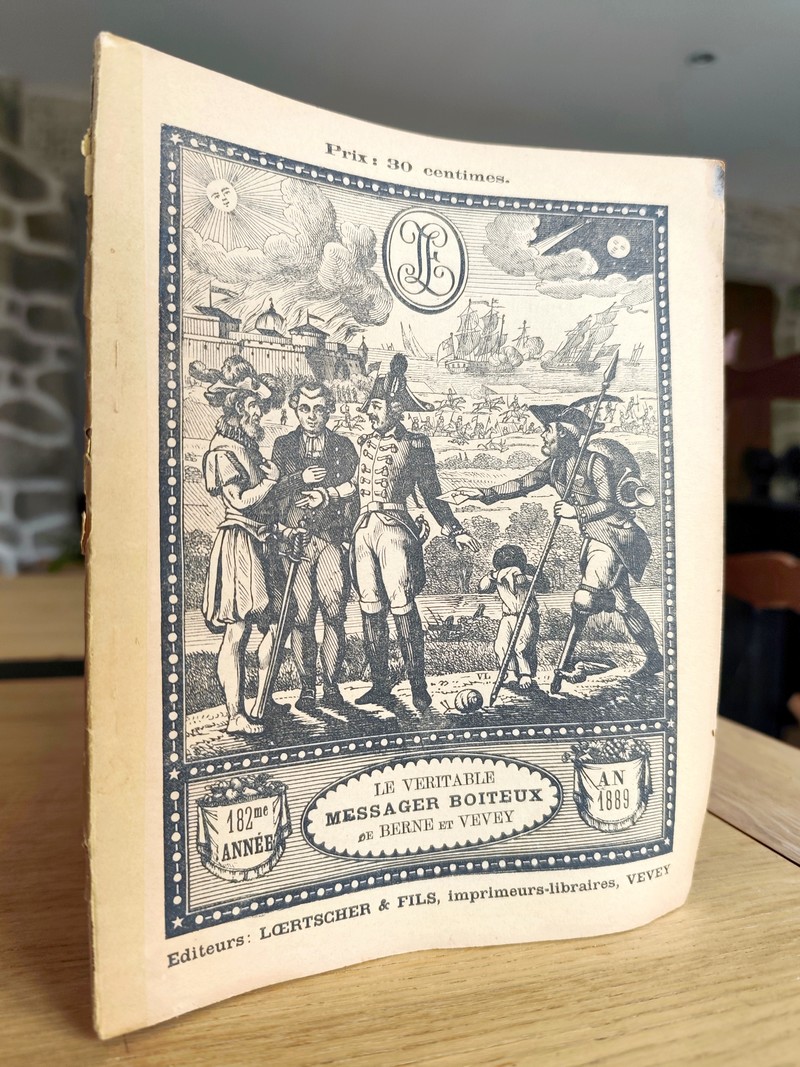 Le Véritable Messager Boiteux de Berne et Vevey, pour l'An de grâce 1889. Almanach historique. 182e année