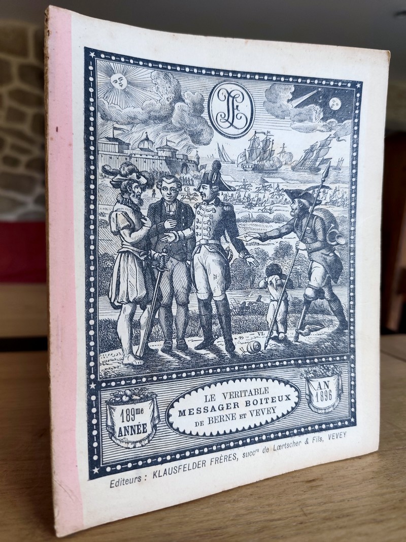 Le Véritable Messager Boiteux de Berne et Vevey, pour l'An de grâce 1896. Almanach historique. 189e année