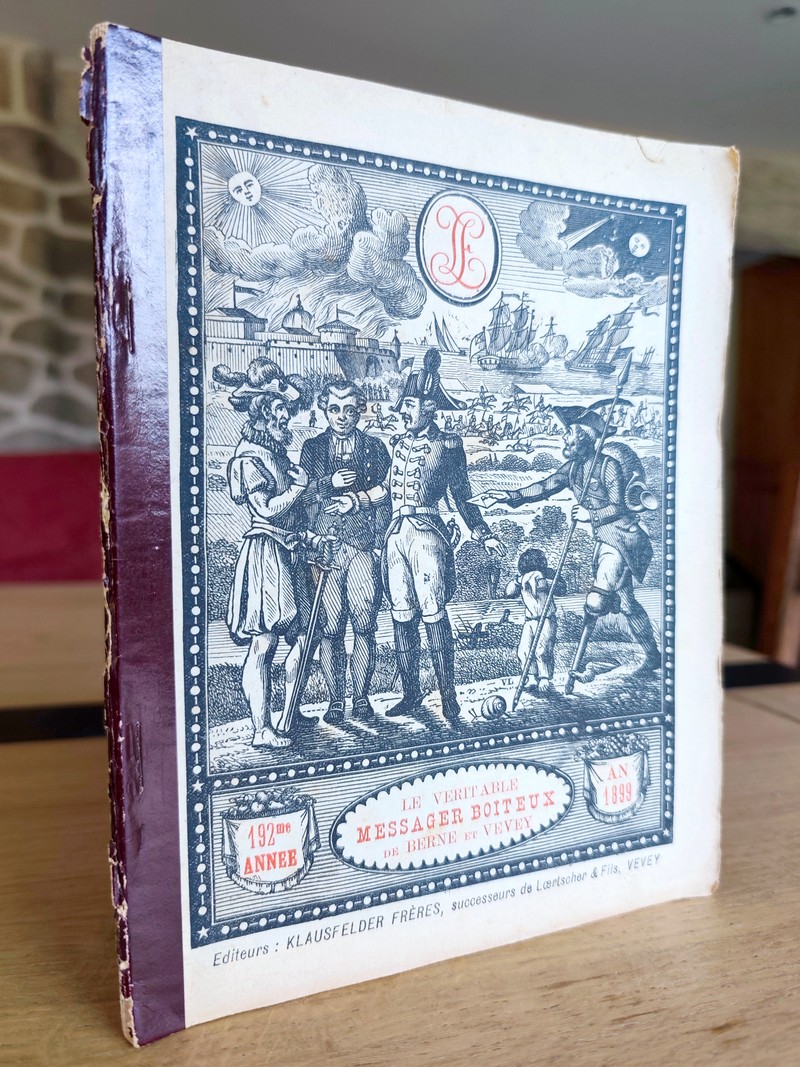 Le Véritable Messager Boiteux de Berne et Vevey, pour l'An de grâce 1899. Almanach historique. 192e année