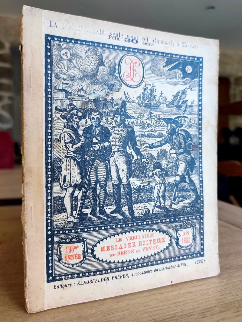 Le Véritable Messager Boiteux de Berne et Vevey, pour l'An de grâce 1902. Almanach historique....