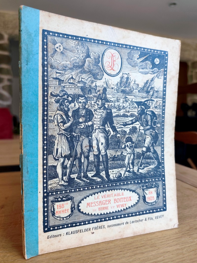 Le Véritable Messager Boiteux de Berne et Vevey, pour l'An de grâce 1905. Almanach historique....