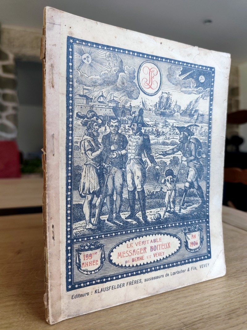 Le Véritable Messager Boiteux de Berne et Vevey, pour l'An de grâce 1906. Almanach historique. 199e année