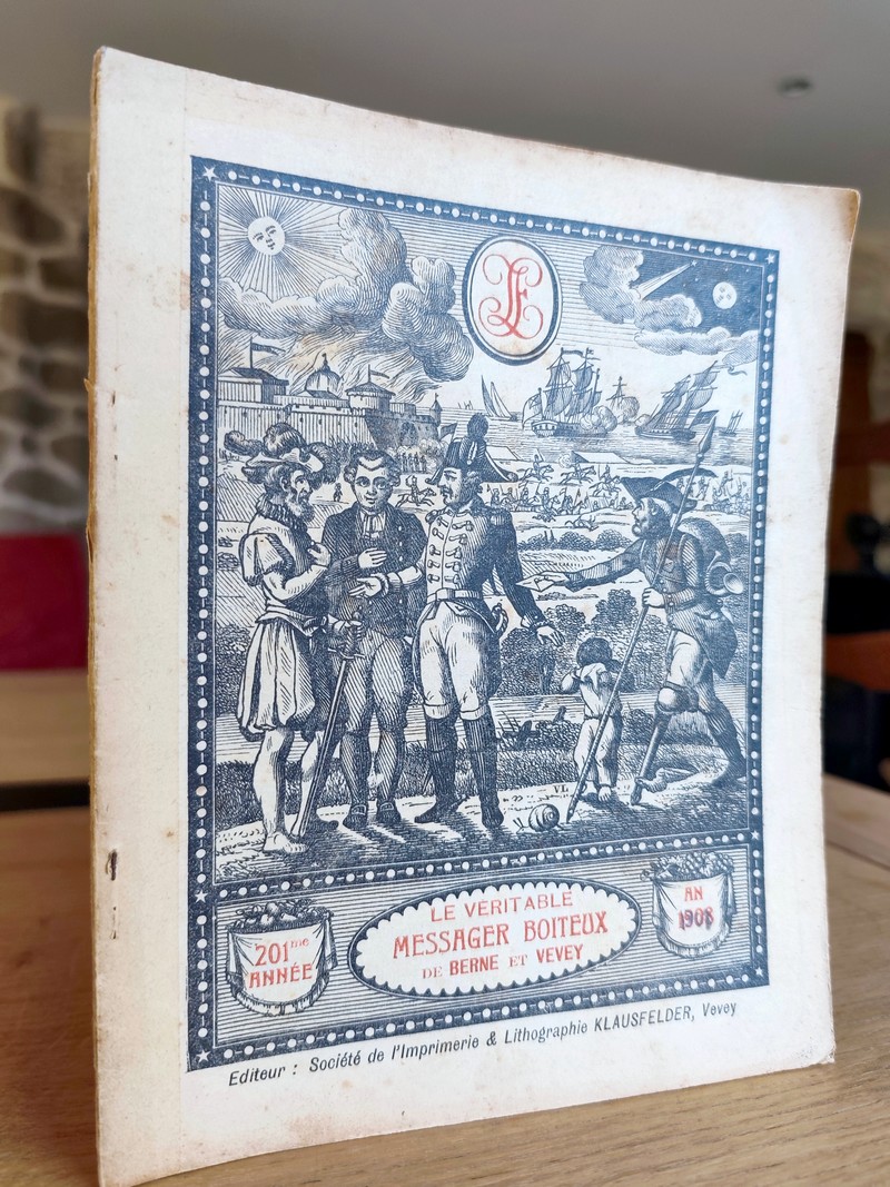 Le Véritable Messager Boiteux de Berne et Vevey, pour l'An de grâce 1908. Almanach historique....