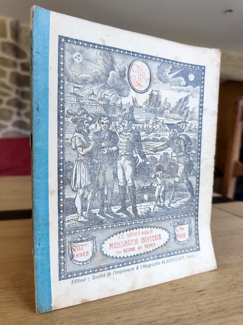 Le Véritable Messager Boiteux de Berne et Vevey, pour l'An de grâce 1909. Almanach historique. 202e année