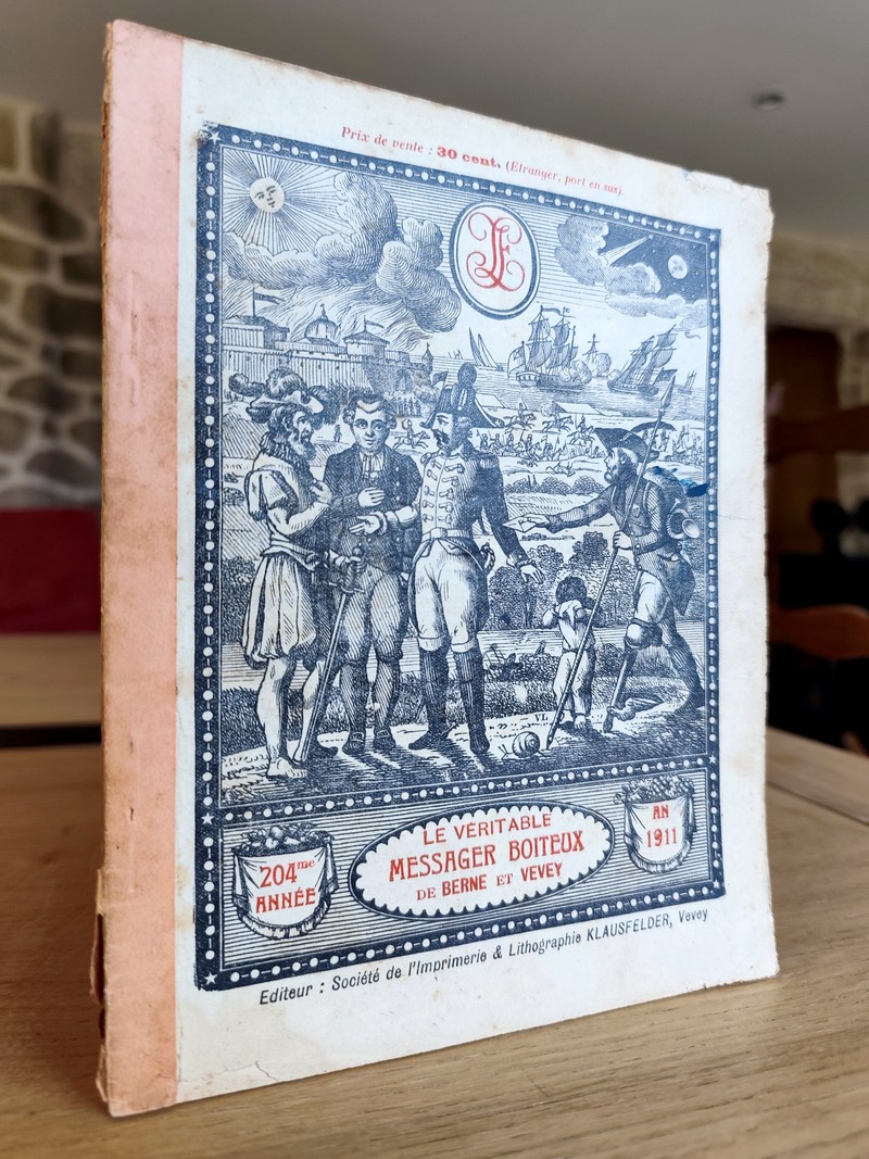 Le Véritable Messager Boiteux de Berne et Vevey, pour l'An de grâce 1911. Almanach historique. 204e année
