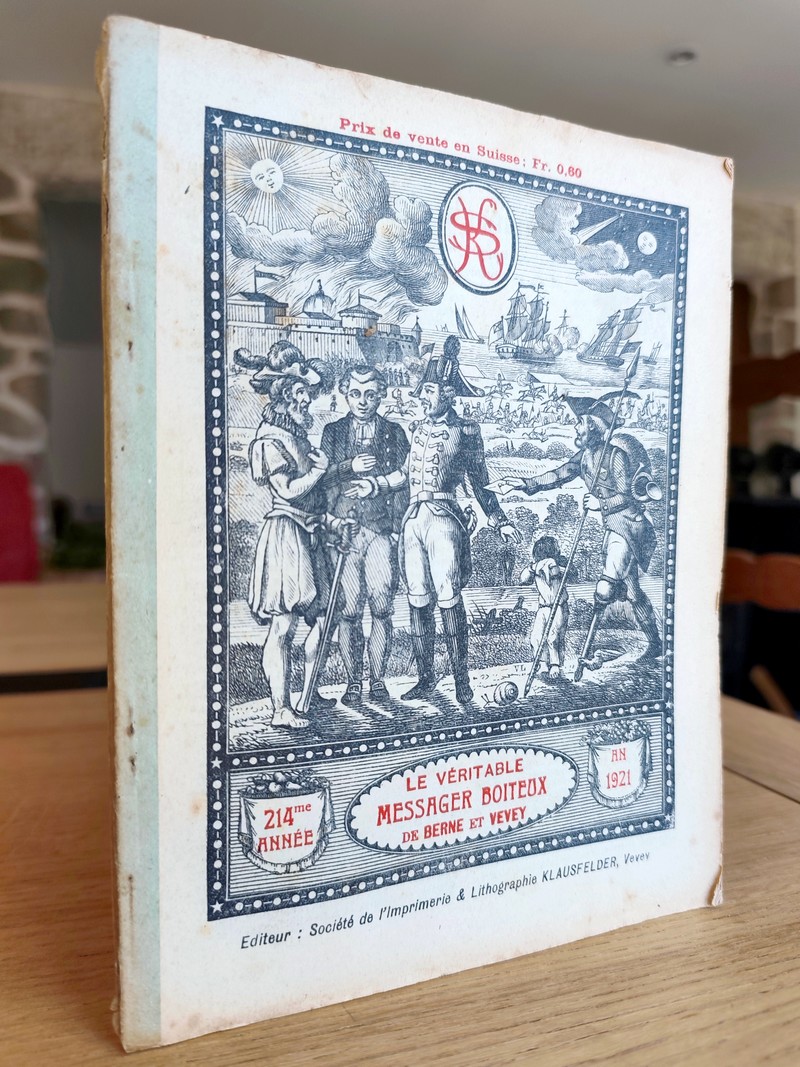 Le Véritable Messager Boiteux de Berne et Vevey, pour l'An de grâce 1921. Almanach historique....