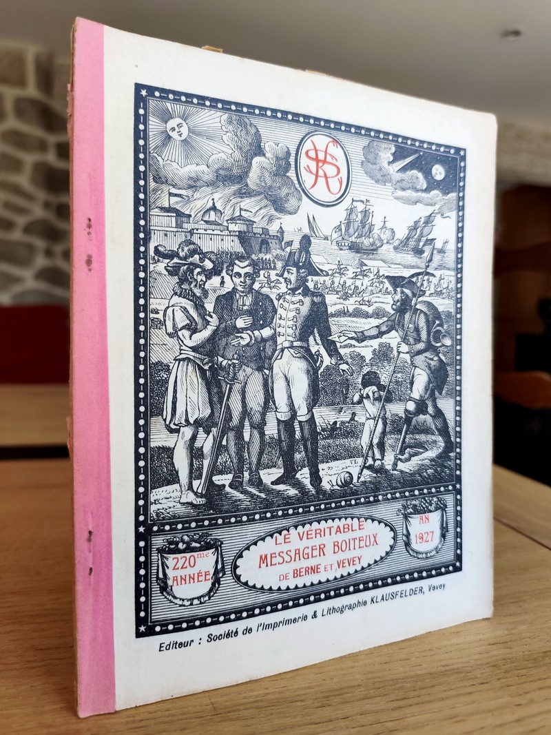 Le Véritable Messager Boiteux de Berne et Vevey, pour l'An de grâce 1927. Almanach historique....
