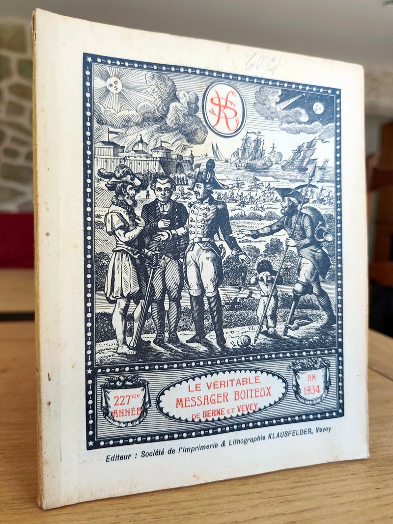 Le Véritable Messager Boiteux de Berne et Vevey, pour l'An de grâce 1934. Almanach historique....
